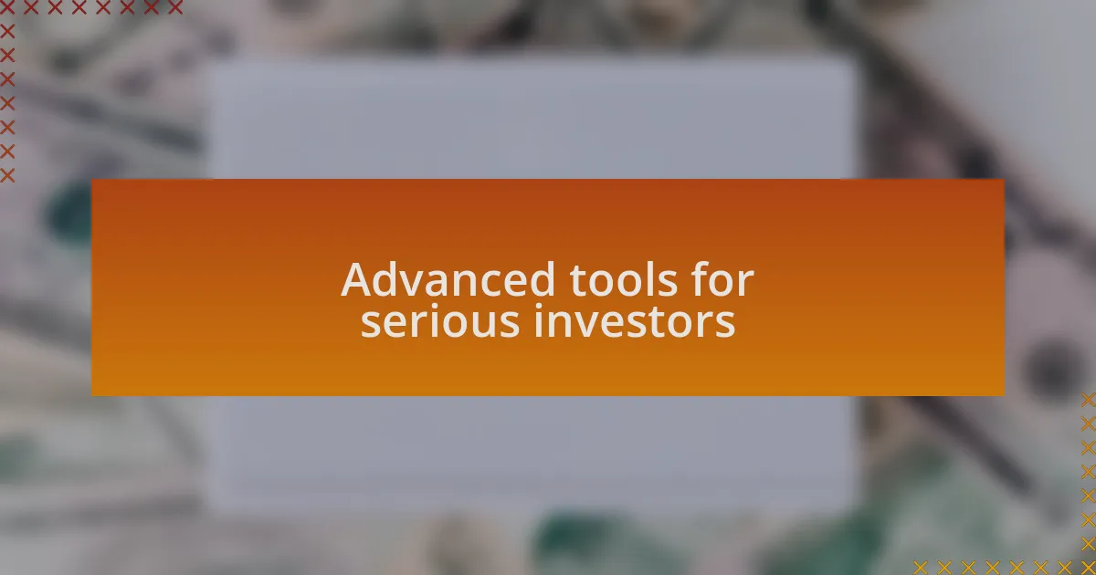Advanced tools for serious investors