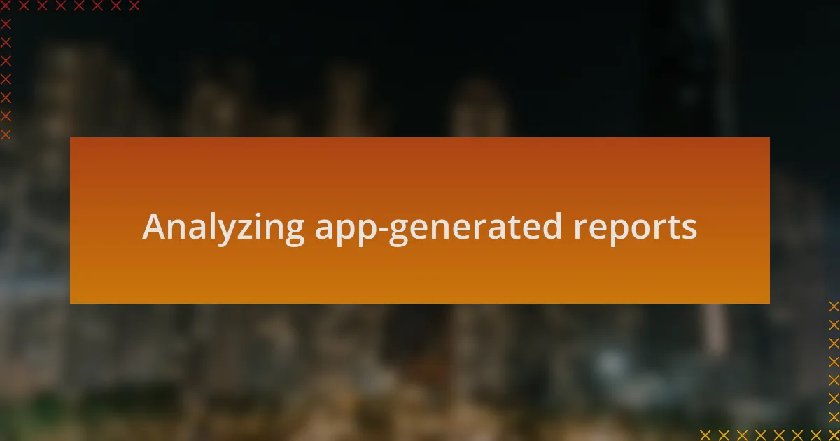 Analyzing app-generated reports