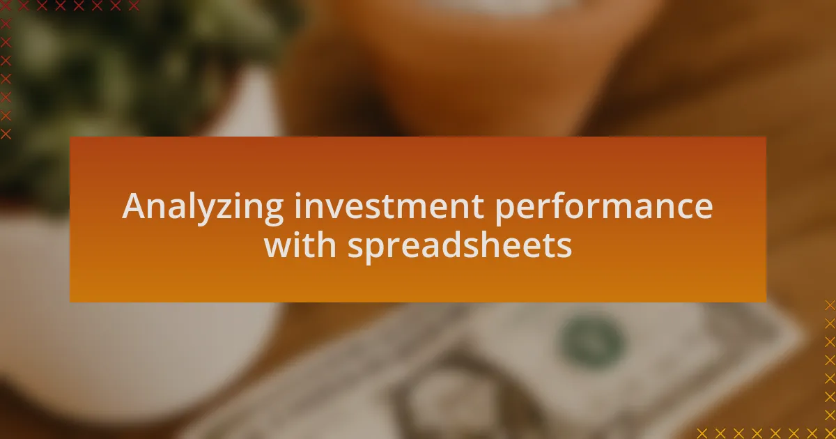 Analyzing investment performance with spreadsheets