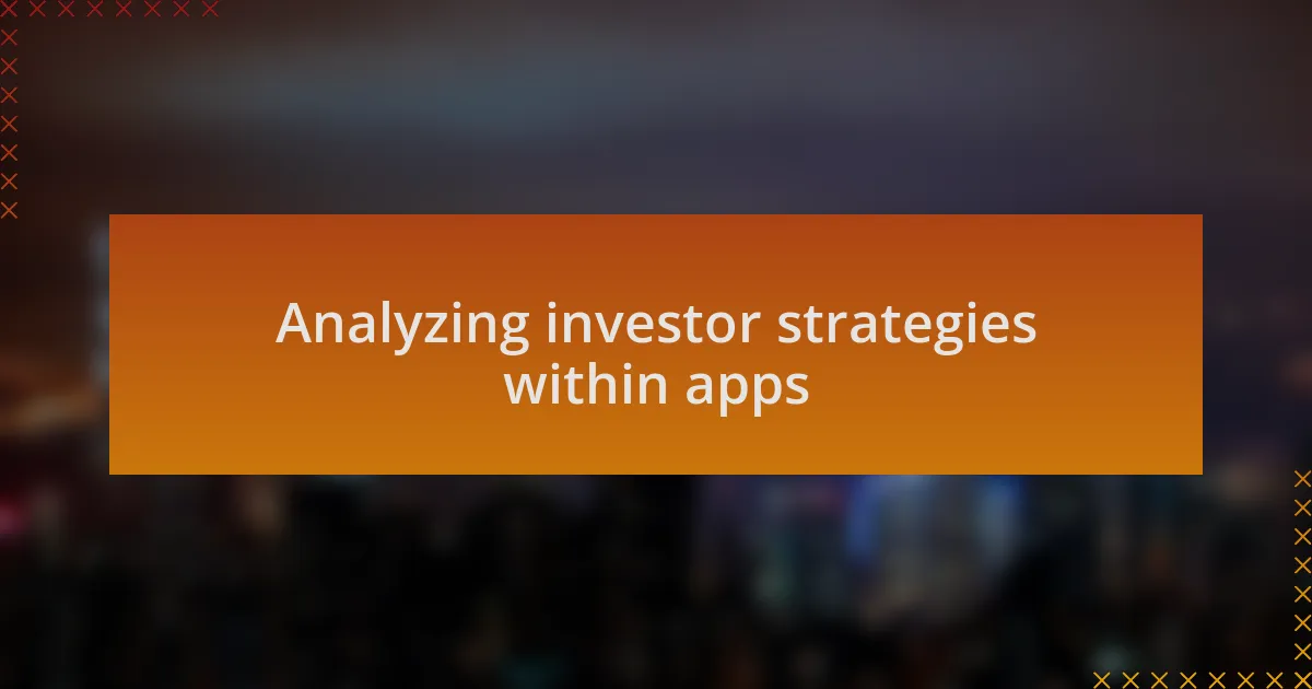 Analyzing investor strategies within apps