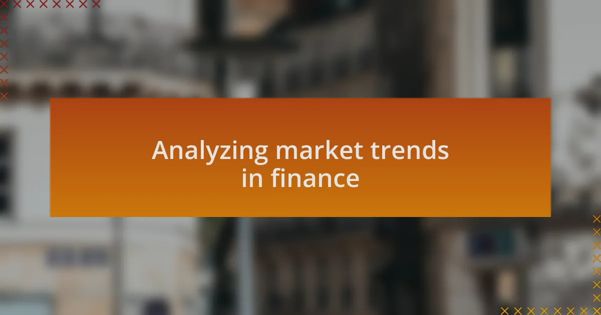 Analyzing market trends in finance