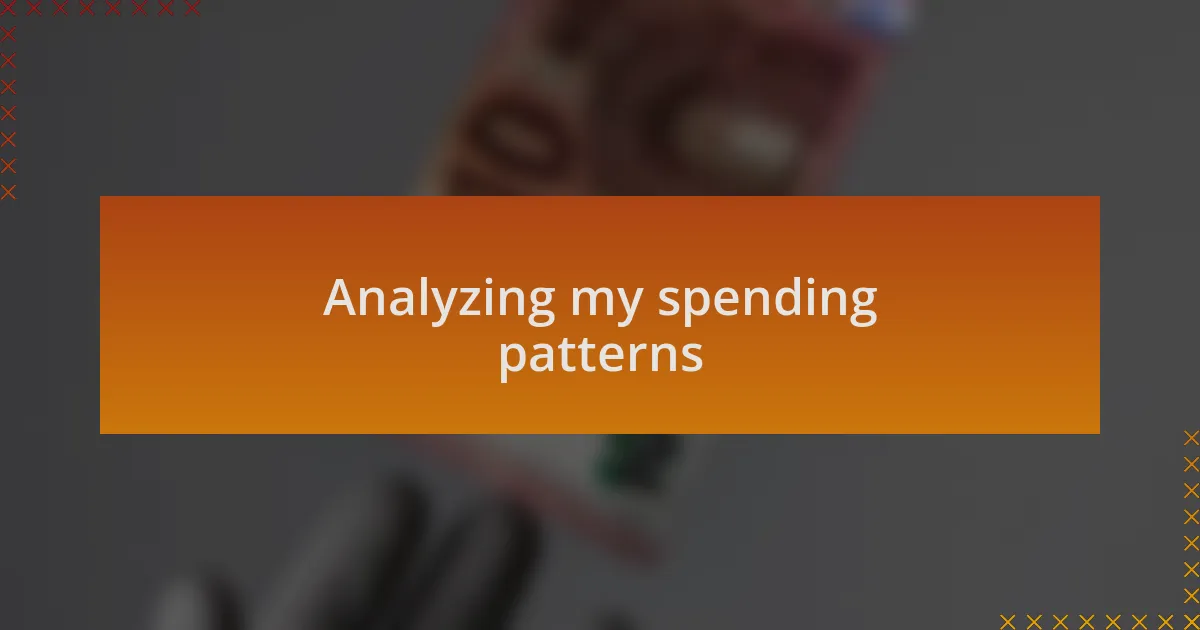 Analyzing my spending patterns