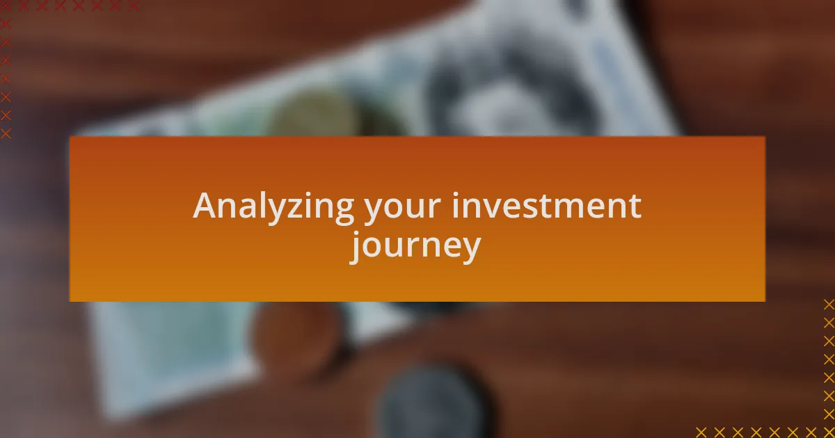 Analyzing your investment journey
