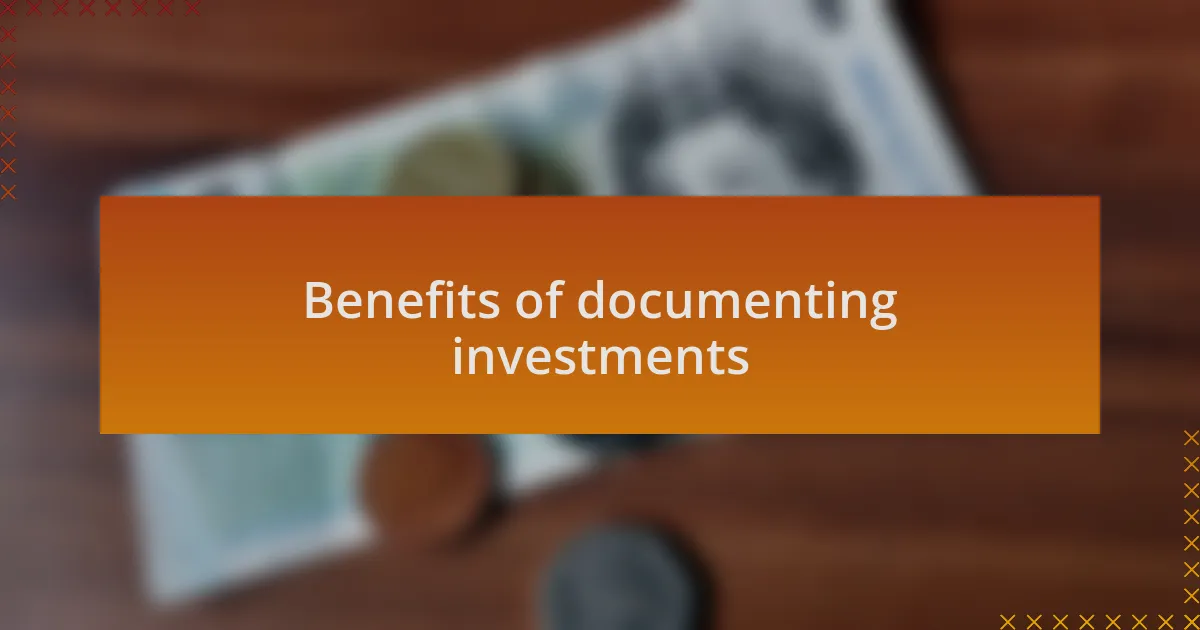 Benefits of documenting investments