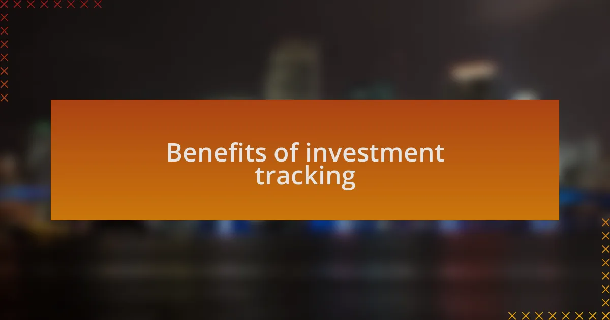 Benefits of investment tracking