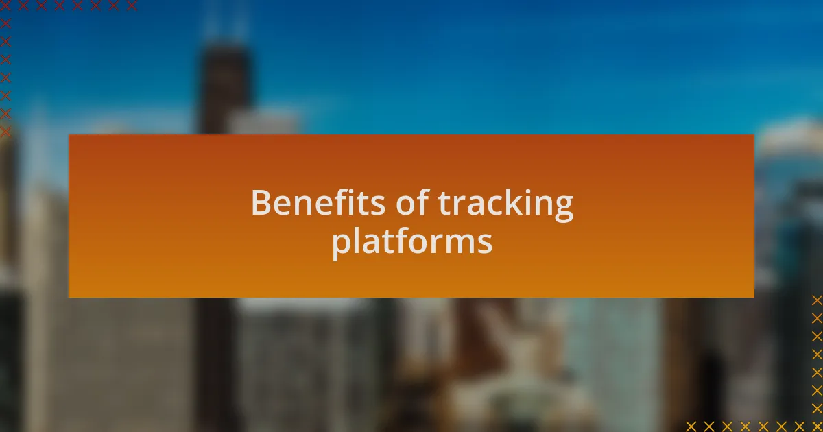 Benefits of tracking platforms