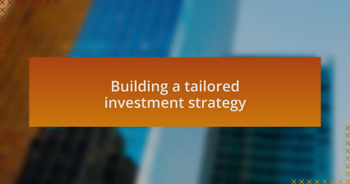 Building a tailored investment strategy