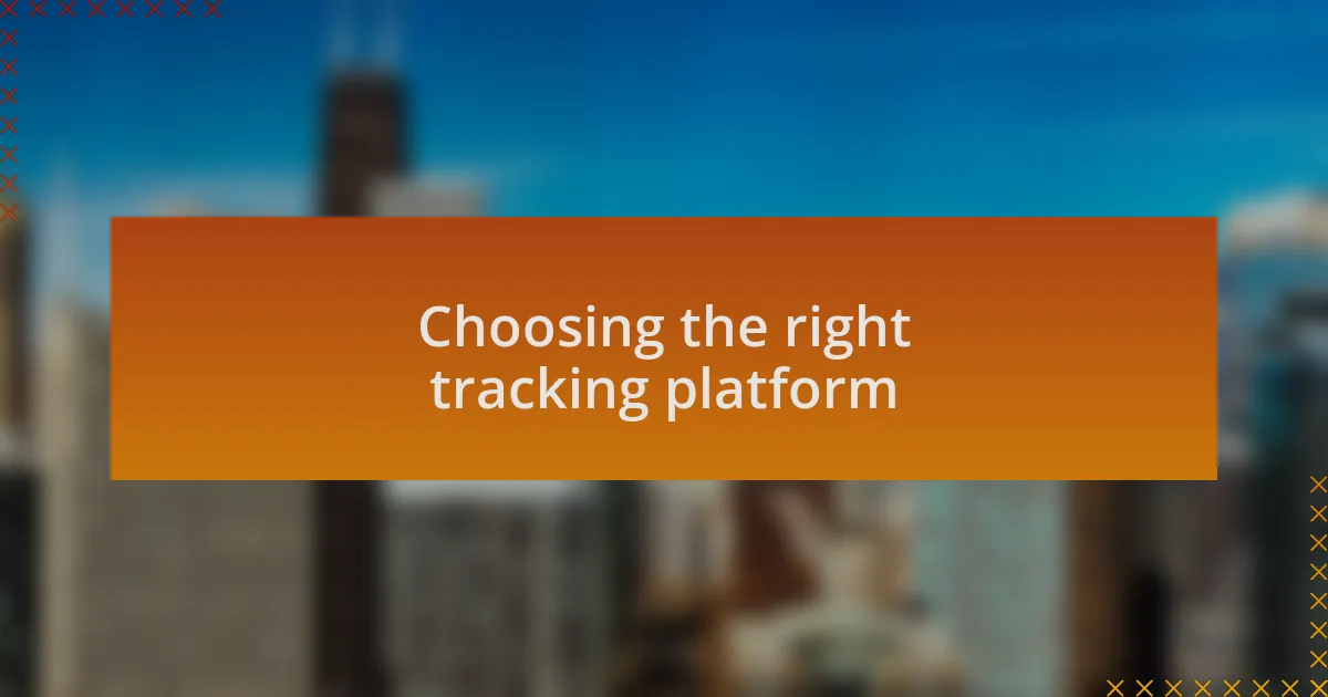 Choosing the right tracking platform