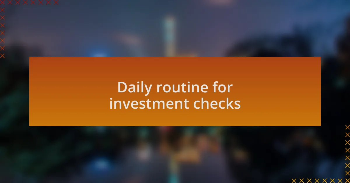 Daily routine for investment checks