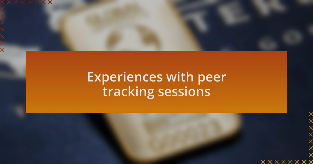 Experiences with peer tracking sessions