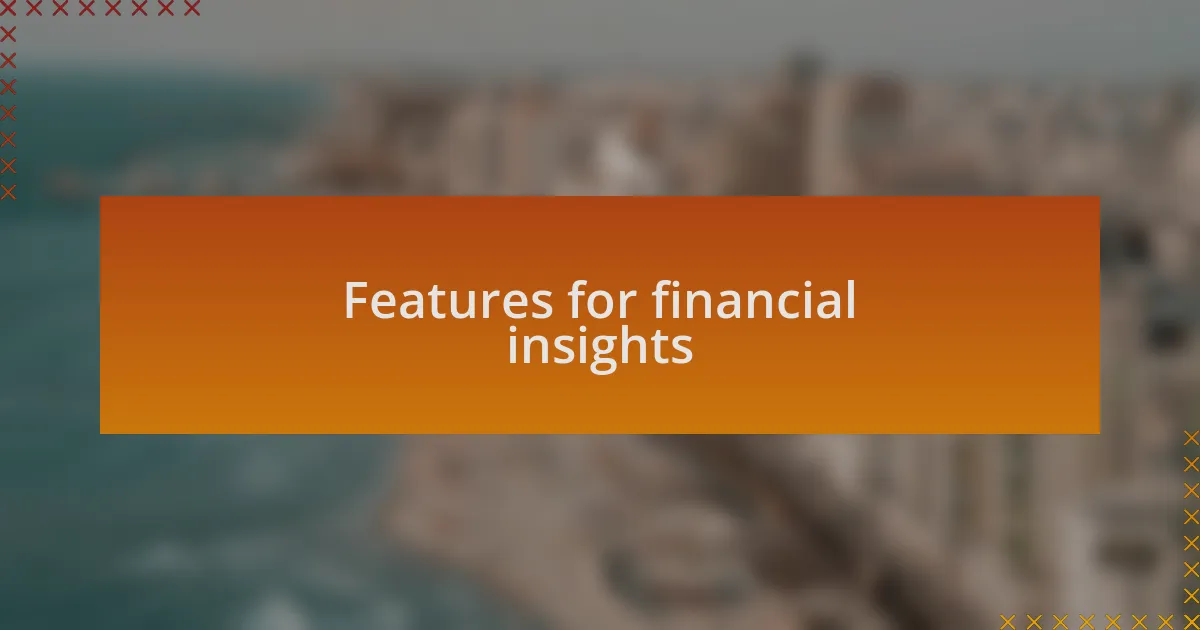Features for financial insights