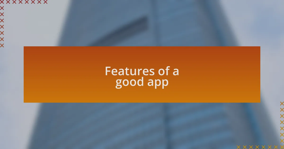 Features of a good app