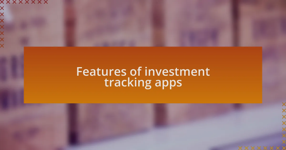 Features of investment tracking apps