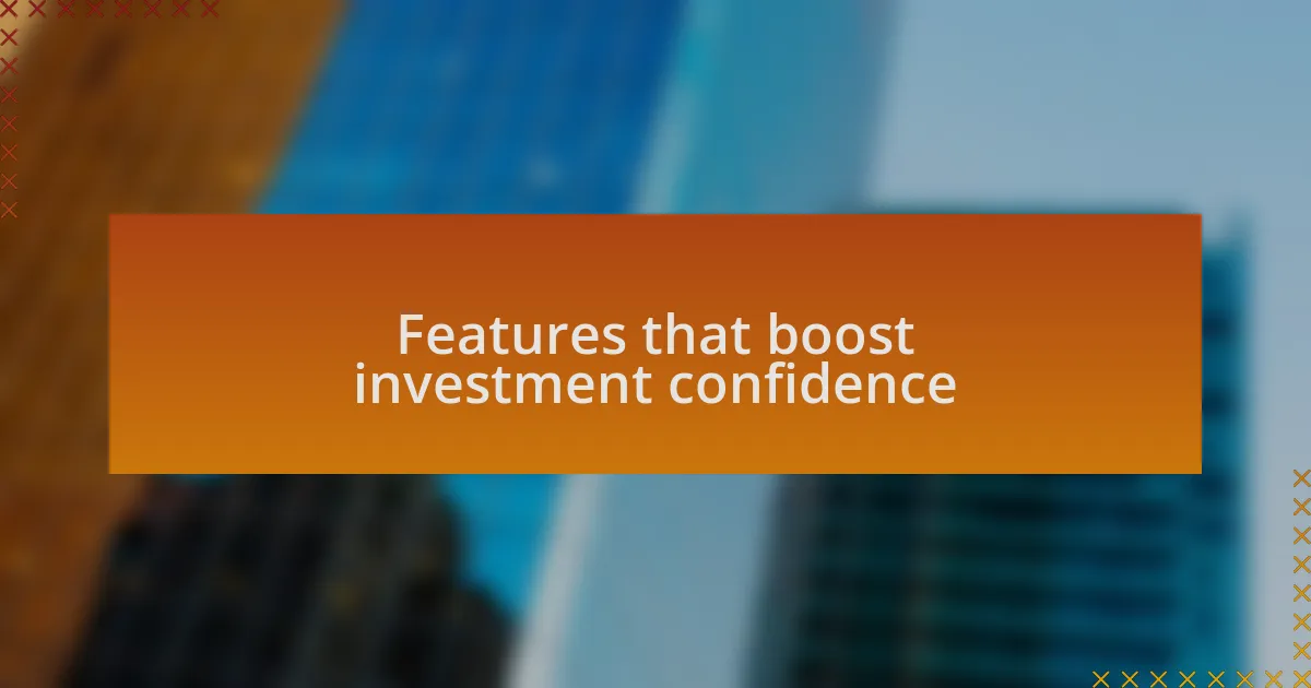 Features that boost investment confidence
