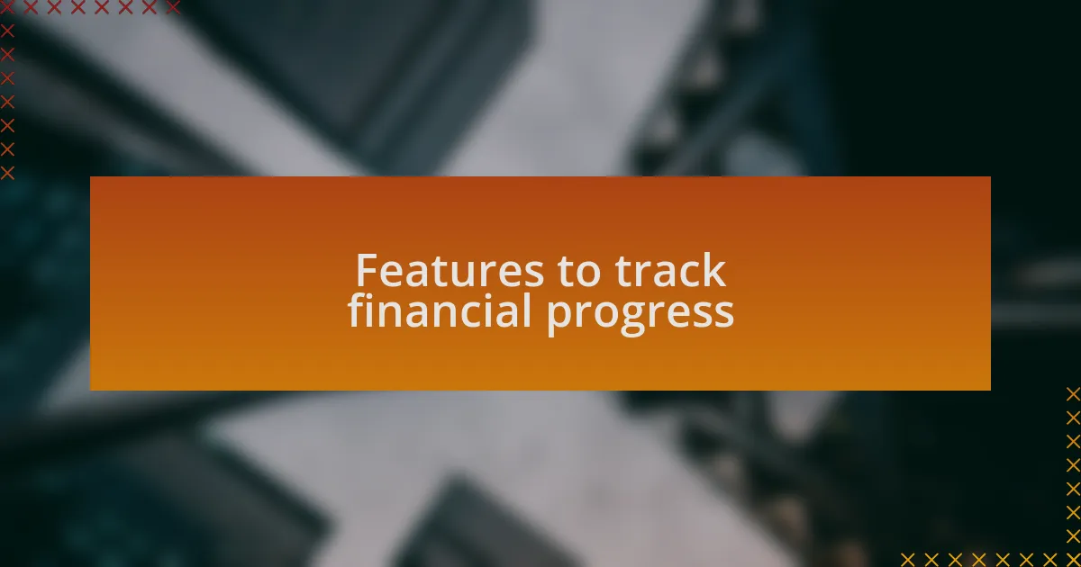Features to track financial progress