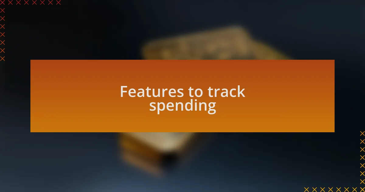 Features to track spending