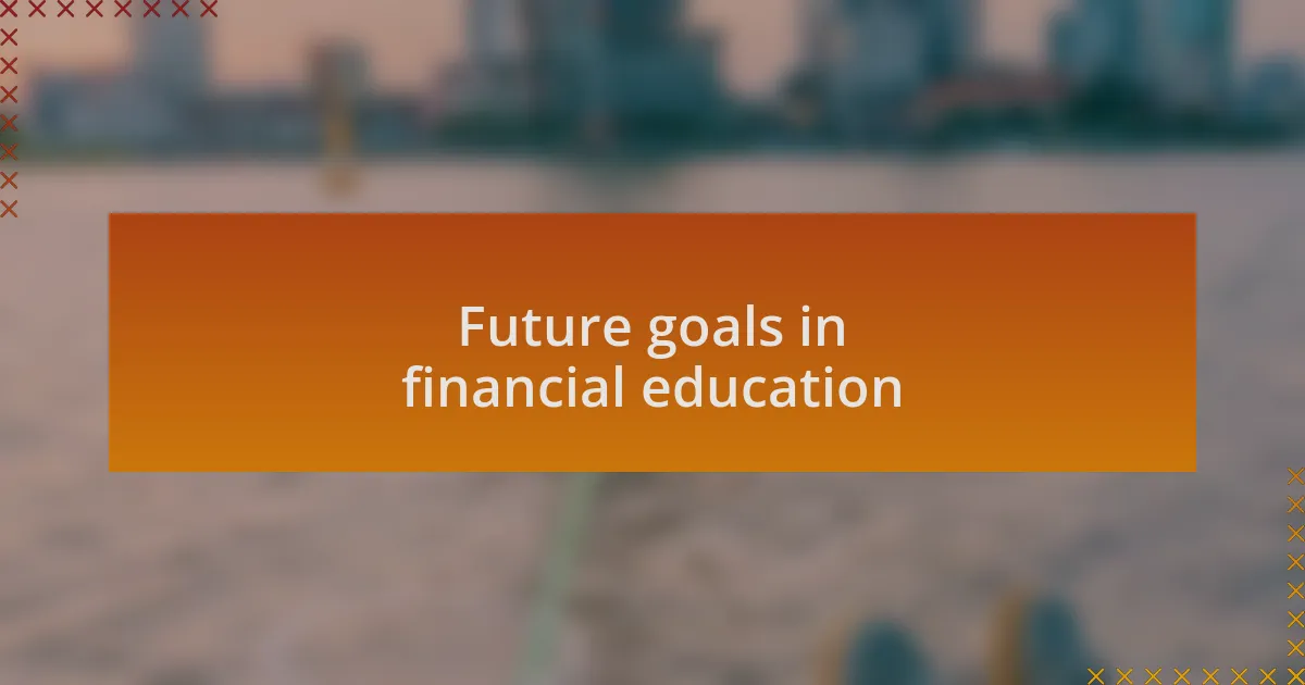 Future goals in financial education