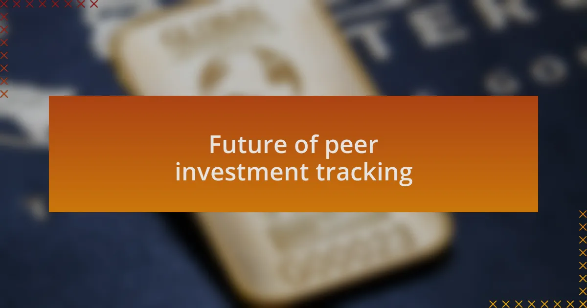 Future of peer investment tracking