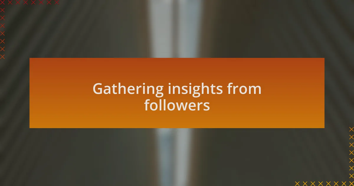 Gathering insights from followers