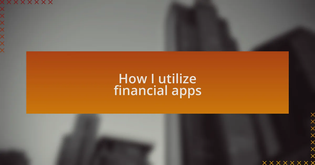 How I utilize financial apps
