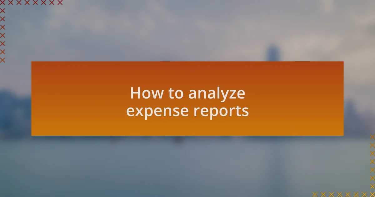 How to analyze expense reports