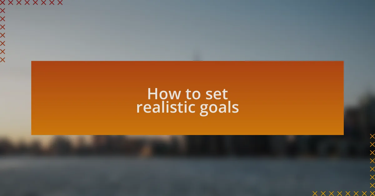 How to set realistic goals
