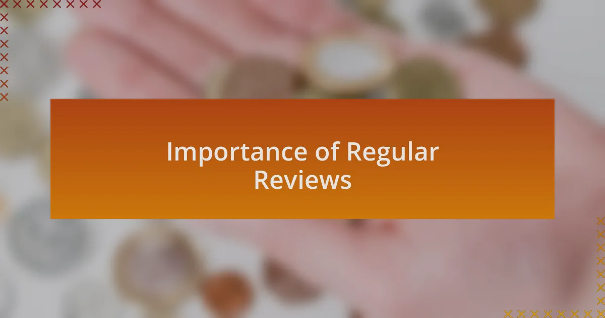 Importance of Regular Reviews