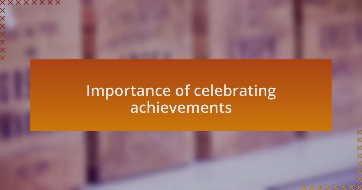 Importance of celebrating achievements