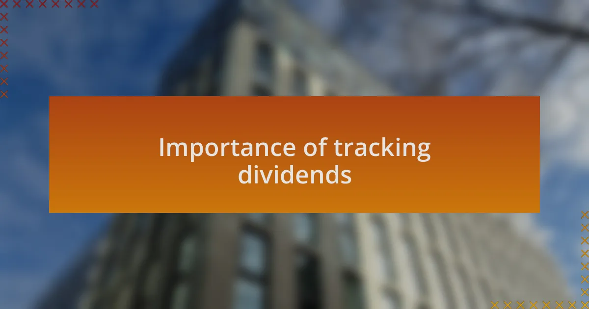Importance of tracking dividends