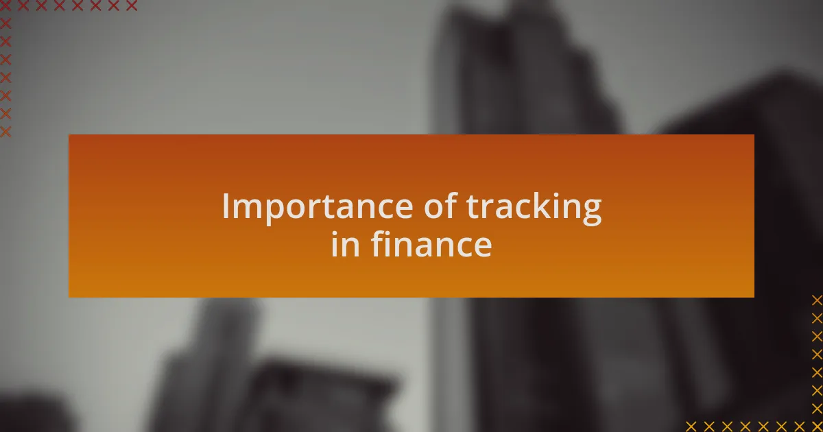 Importance of tracking in finance