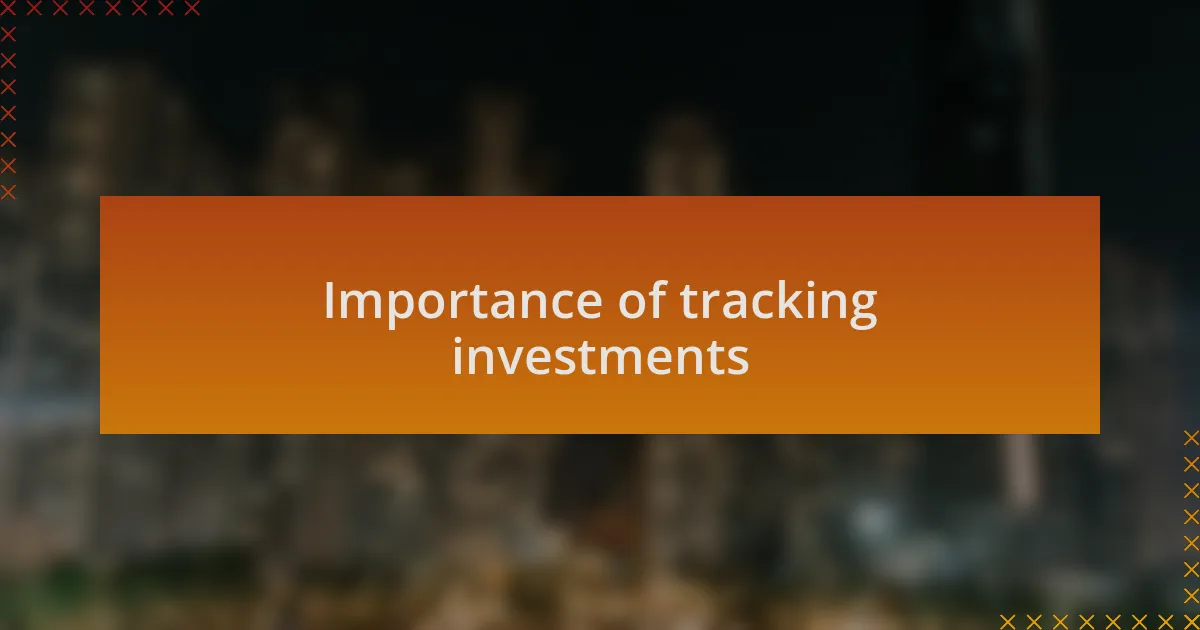 Importance of tracking investments