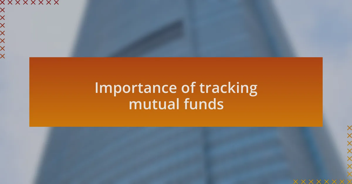 Importance of tracking mutual funds