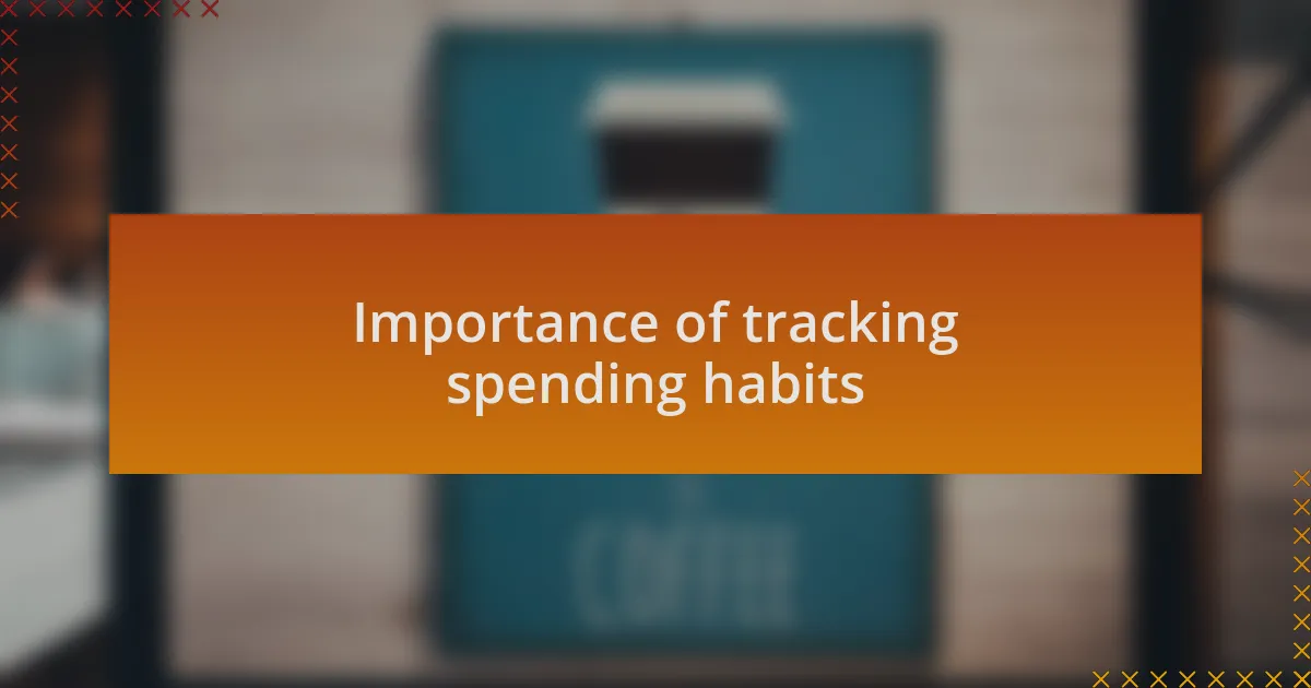 Importance of tracking spending habits