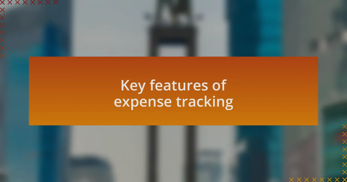Key features of expense tracking