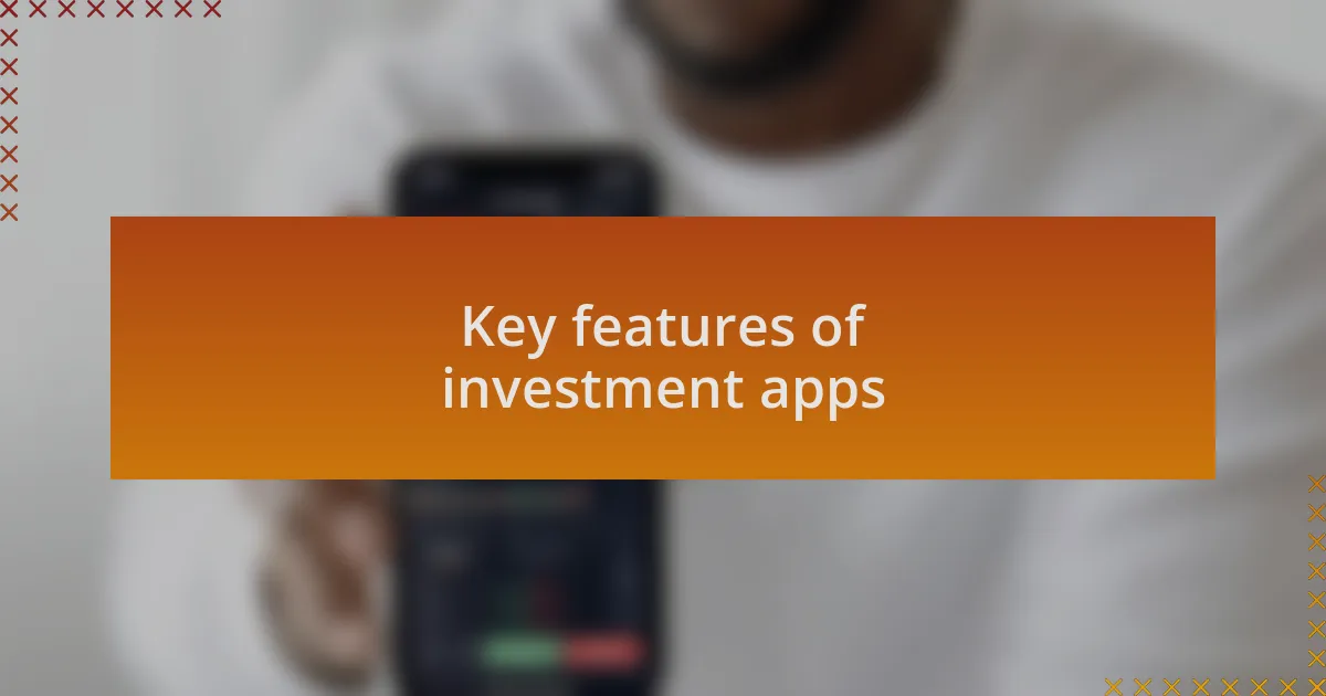 Key features of investment apps