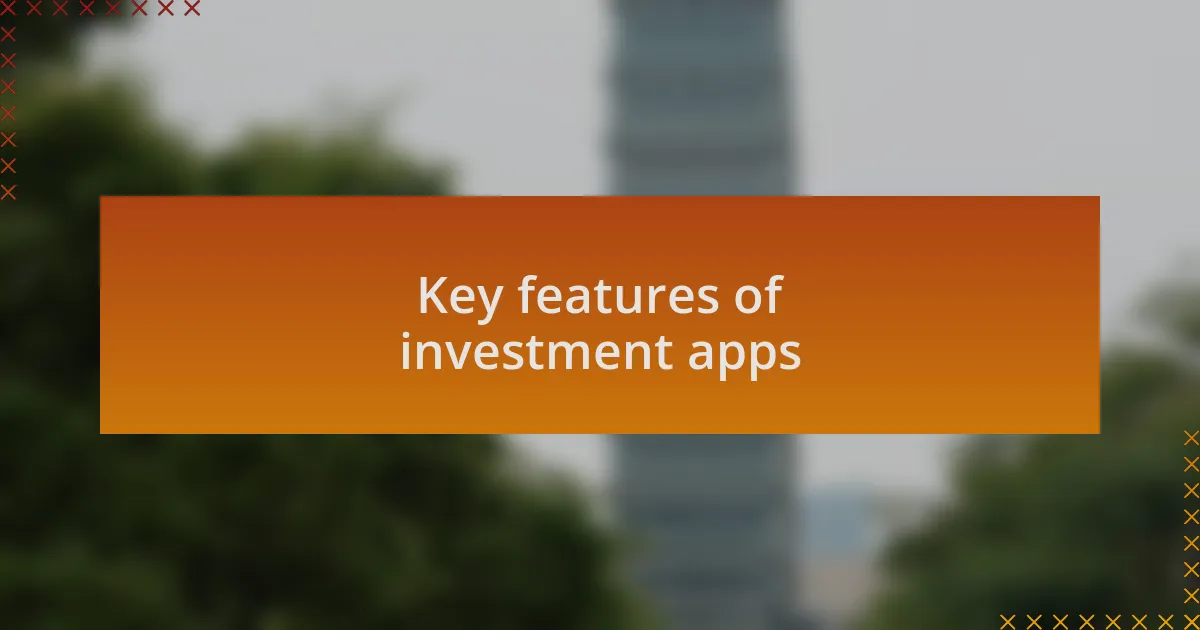Key features of investment apps
