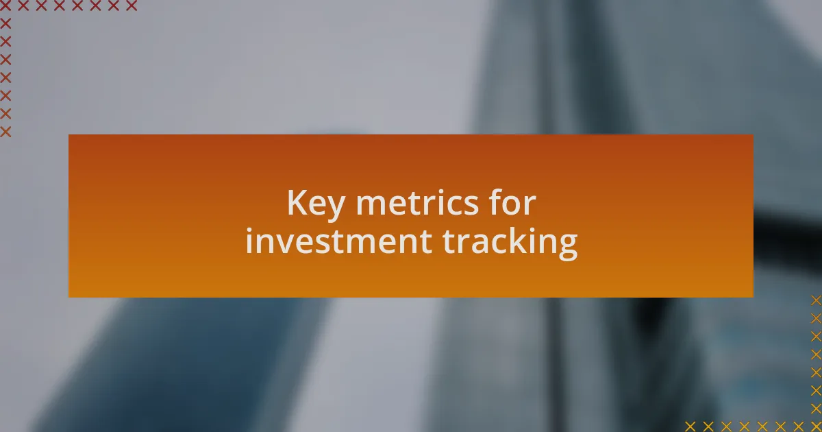 Key metrics for investment tracking