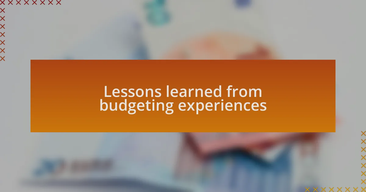 Lessons learned from budgeting experiences