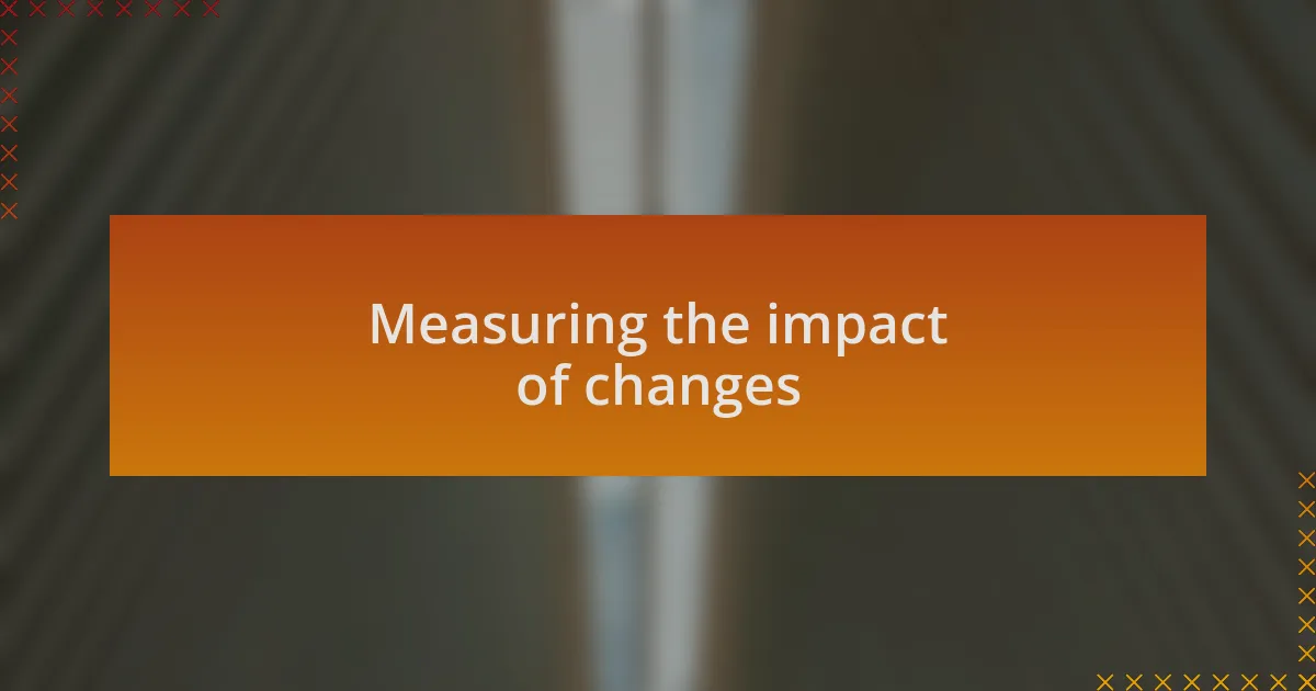 Measuring the impact of changes
