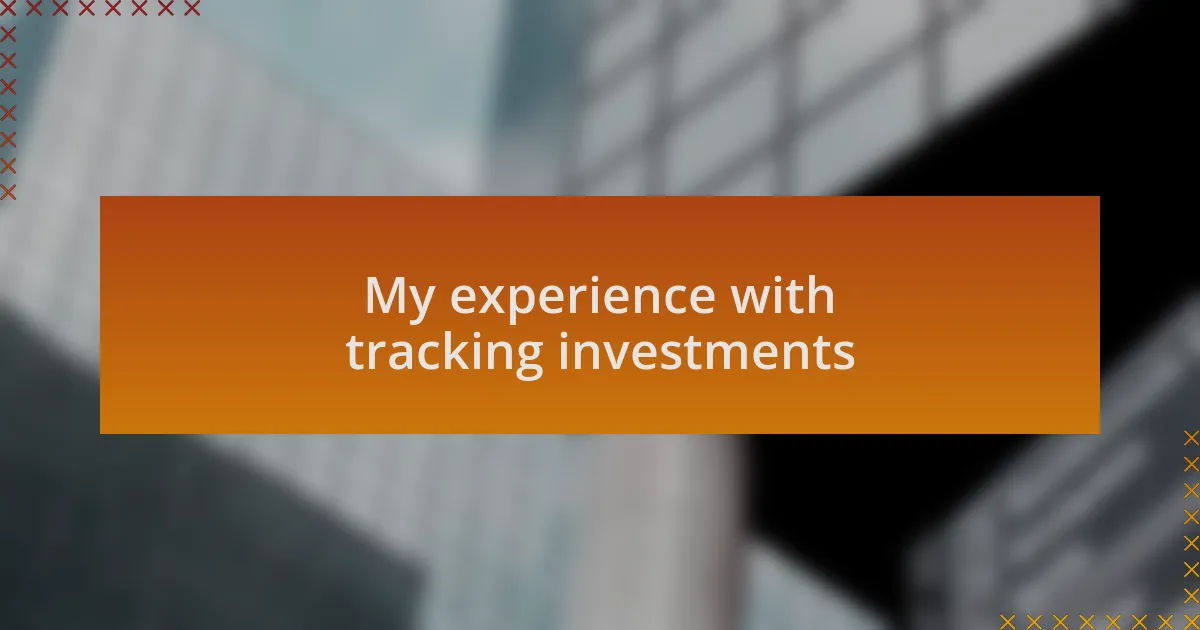 My experience with tracking investments