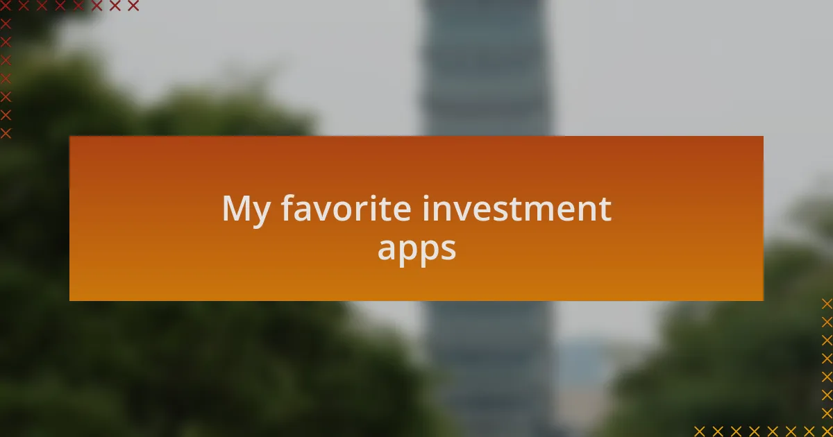 My favorite investment apps
