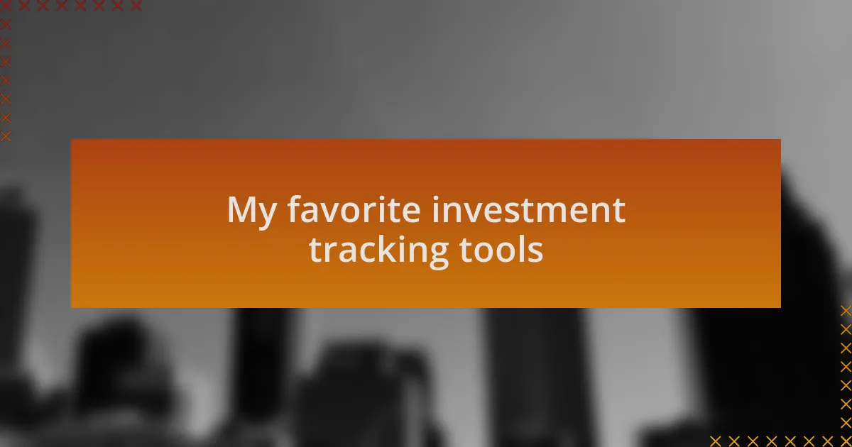 My favorite investment tracking tools