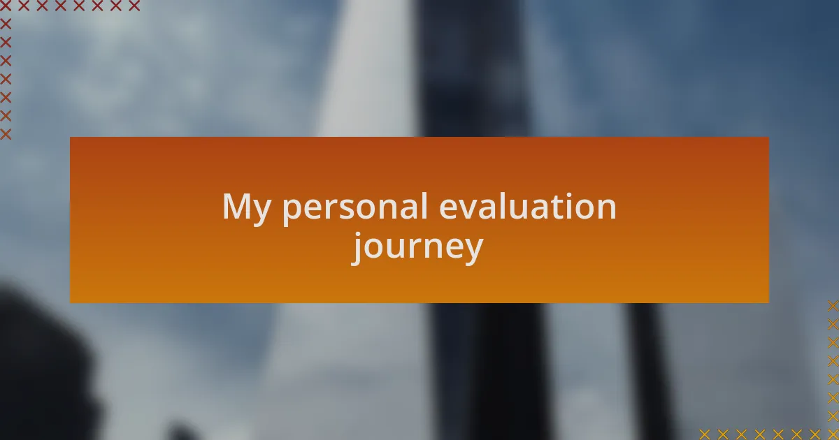 My personal evaluation journey