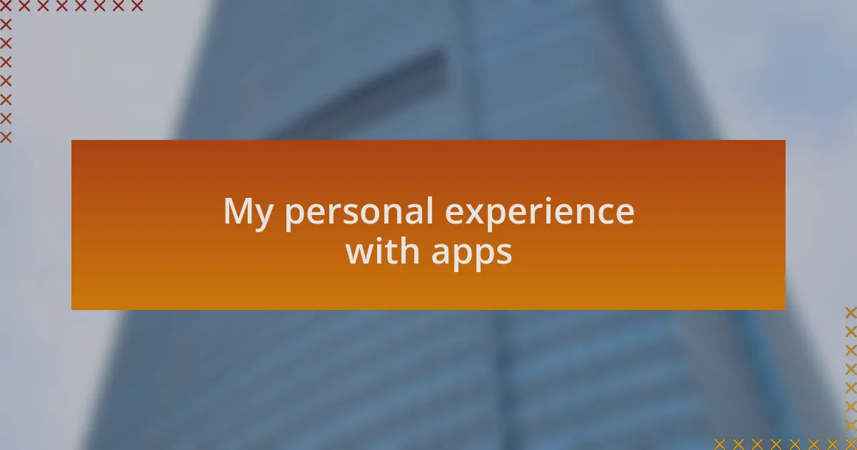 My personal experience with apps