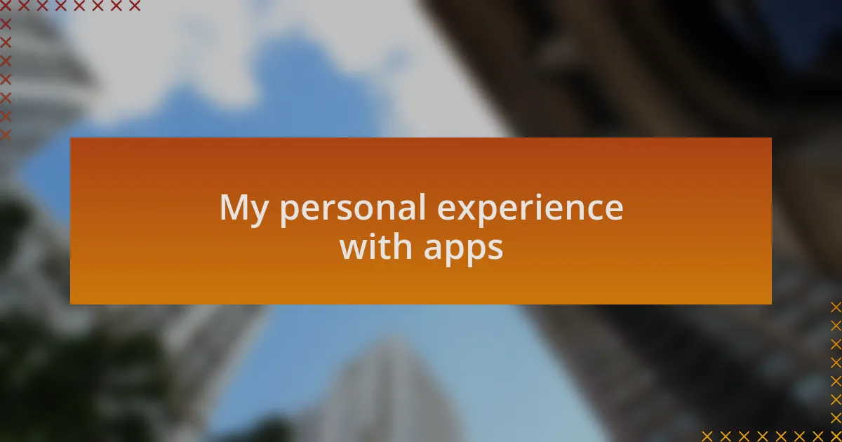 My personal experience with apps