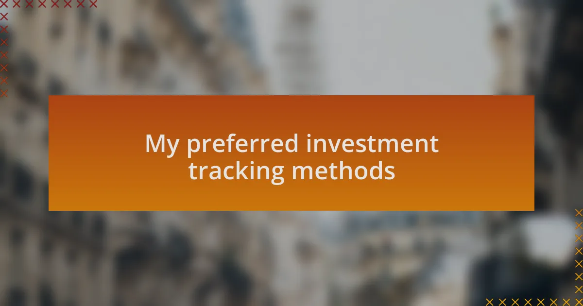 My preferred investment tracking methods