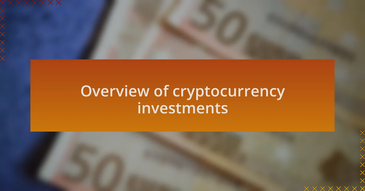 Overview of cryptocurrency investments