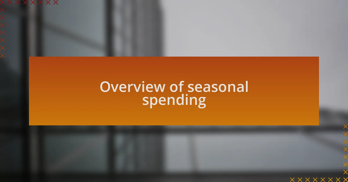 Overview of seasonal spending