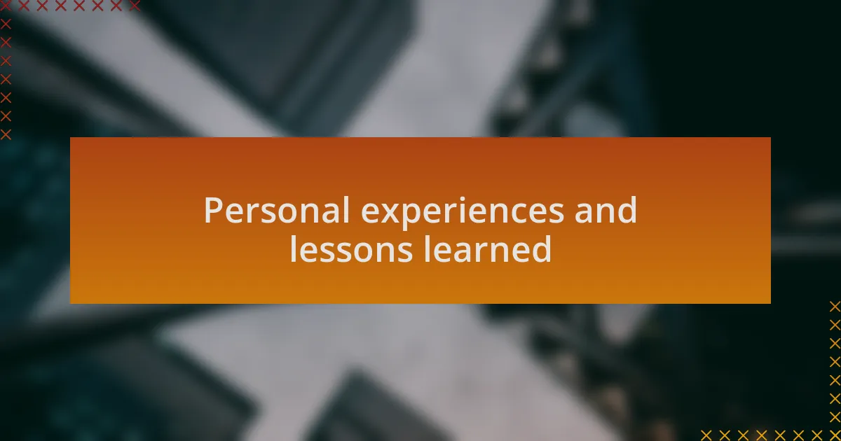 Personal experiences and lessons learned