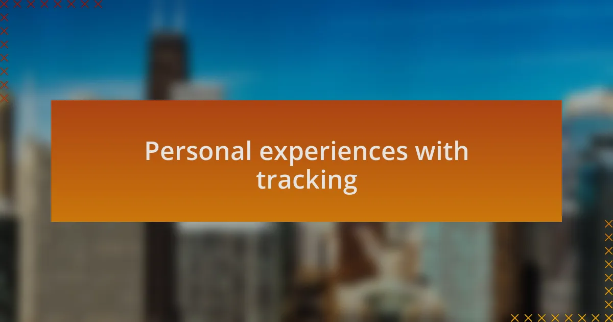 Personal experiences with tracking